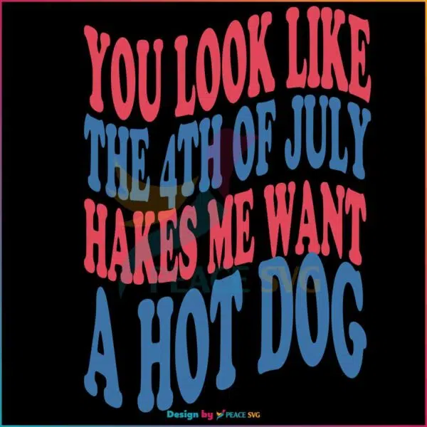 you-look-like-the-4th-of-july-svg-silhouette-sublimation-files