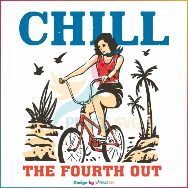 chill-the-fourth-out-patriotic-day-svg-cutting-digital-file