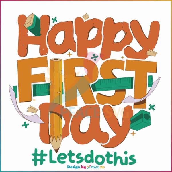 happy-first-day-lets-do-this-svg-graphic-design-file