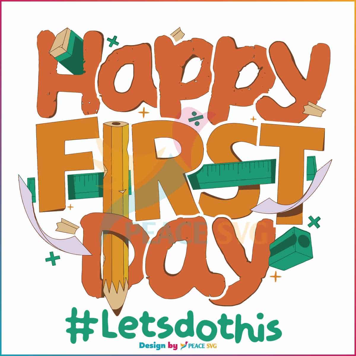 Happy First Day Lets Do This SVG Graphic Design File » PeaceSVG