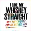 i-like-my-whiskey-straight-png-silhouette-sublimation-files