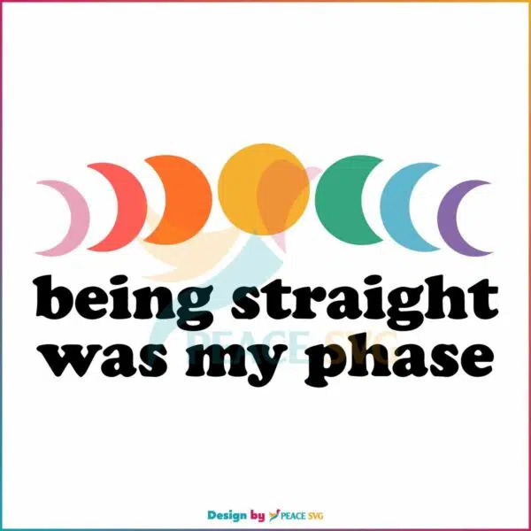 being-straight-was-my-phase-human-rights-svg-cutting-digital-file