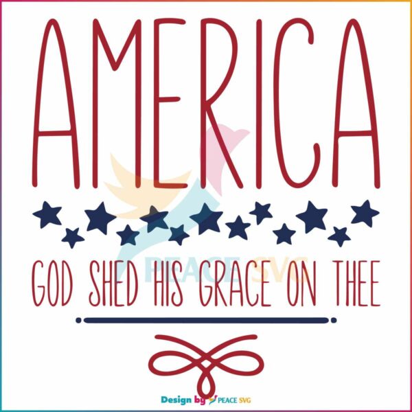 america-god-shed-his-grace-on-thee-happy-4th-of-july-svg-file
