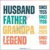 custom-husband-father-grandpa-legend-svg-digital-cricut-file