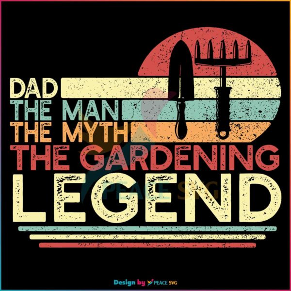 dad-the-man-the-myth-the-gardening-legend-svg-svg-cricut-file
