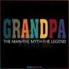 grandpa-the-man-the-myth-the-legend-svg-fathers-day-svg-file