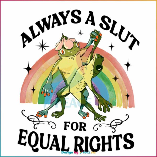 always-a-slut-for-equal-rights-frog-and-toad-funny-svg-cricut-file