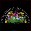 spread-kindness-like-wildflowers-png-sublimation-files