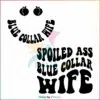 spoiled-ass-blue-collar-wife-svg-funny-spoiled-wife-svg-file
