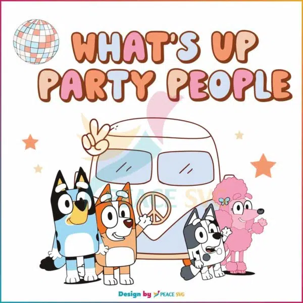 whats-up-party-people-bluey-friends-svg-digital-cricut-file