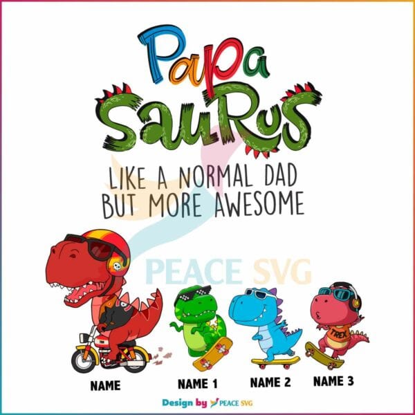 personalized-papasaurus-like-a-normal-dad-but-awesome-svg