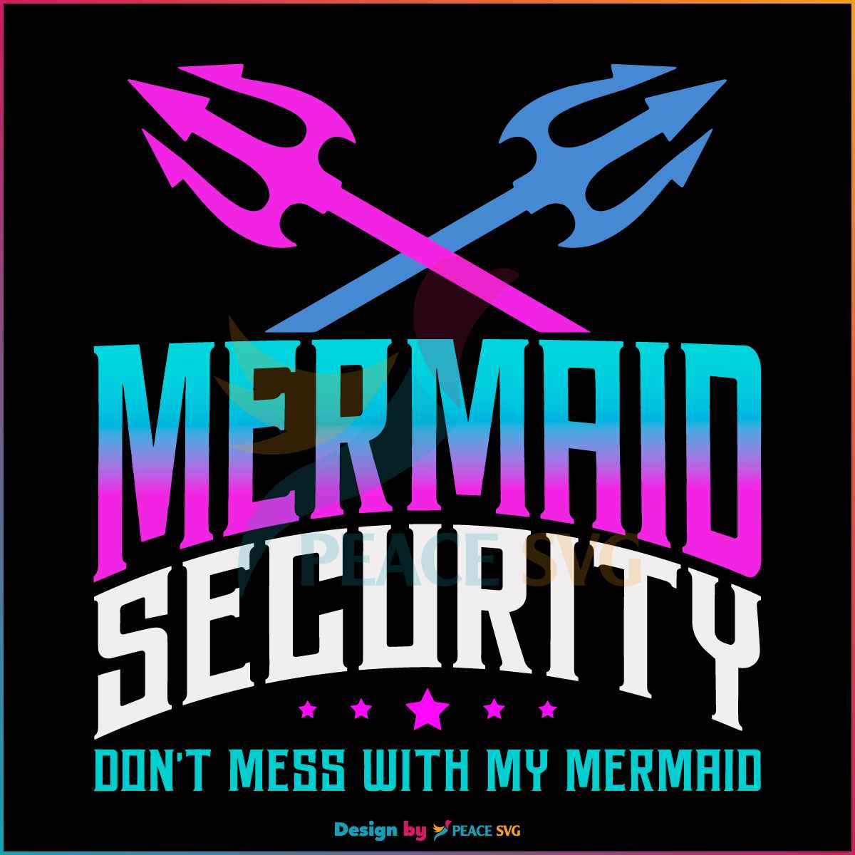 fathers-day-mermaid-security-dont-mess-with-my-mermaid-svg
