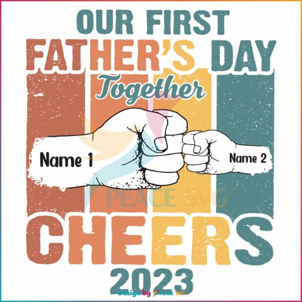 our-first-fathers-day-together-dad-and-kid-cheers-2023-svg-file