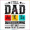 i-tell-dad-jokes-periodically-but-only-when-im-in-my-element-svg