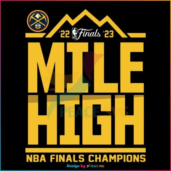 denver-nuggets-mile-high-2023-nba-finals-champions-svg-cricut-file