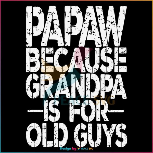 papa-because-grandpa-is-for-old-guys-svg-digital-cricut-file