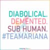 diabolical-demented-sub-human-team-ariana-svg-cutting-file