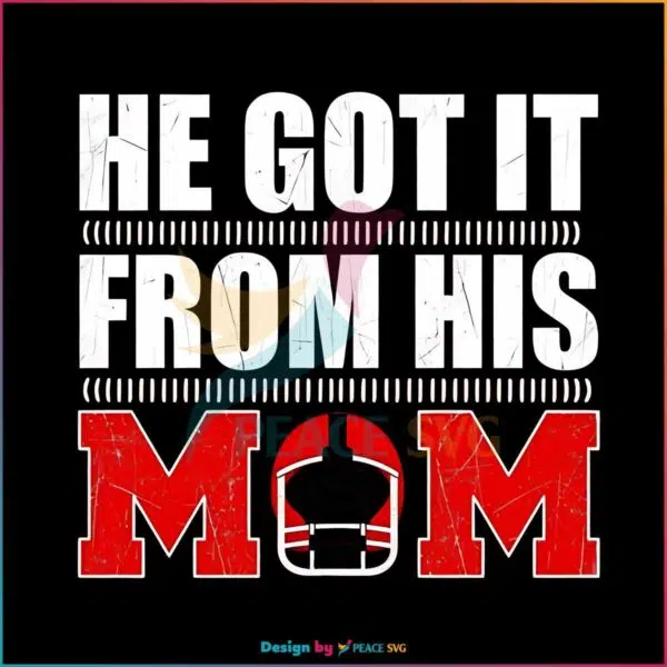 he-got-it-from-his-mom-baseball-american-football-svg-file