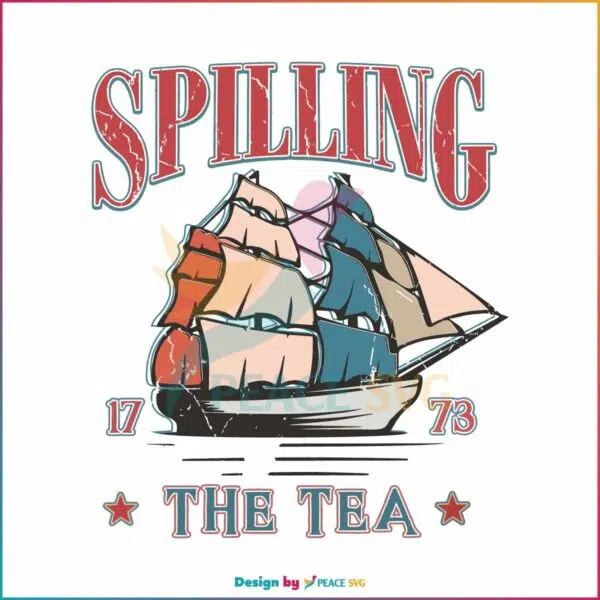 funny-fourth-of-july-spilling-the-tea-since-1773-svg-cricut-file