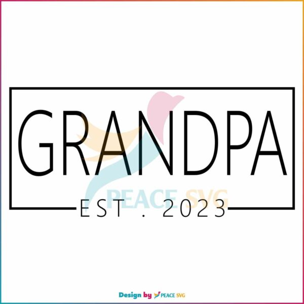 grandpa-est-2023-fathers-day-gift-svg-digital-cricut-file