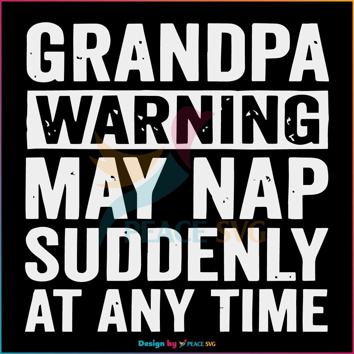 fathers-day-grandpa-warning-may-nap-suddenly-svg-cricut-file