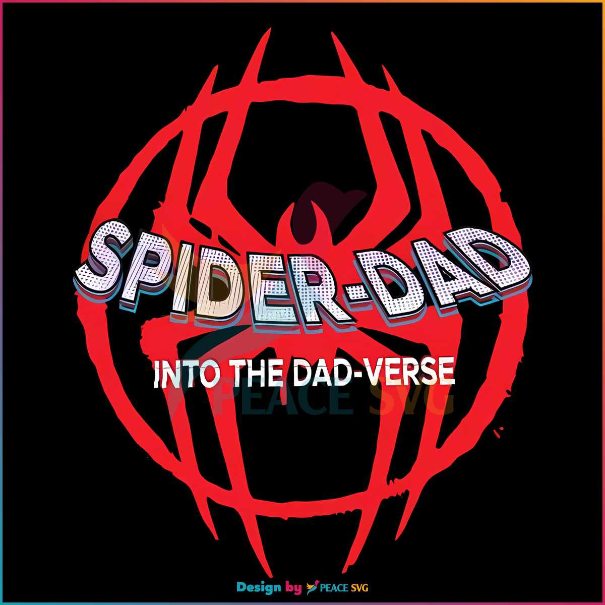 Spider Dad Into the Dadverse SVG Avengers Dad SVG » PeaceSVG