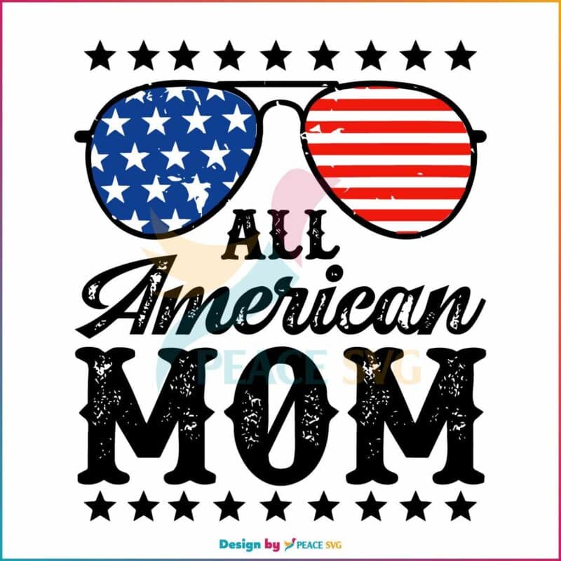 All American Mom 4th of July Family SVG Cutting Digital File » PeaceSVG