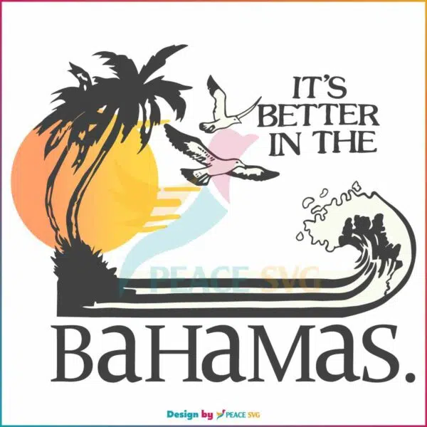 vintage-its-better-in-the-bahamas-funny-svg-cutting-digital-file