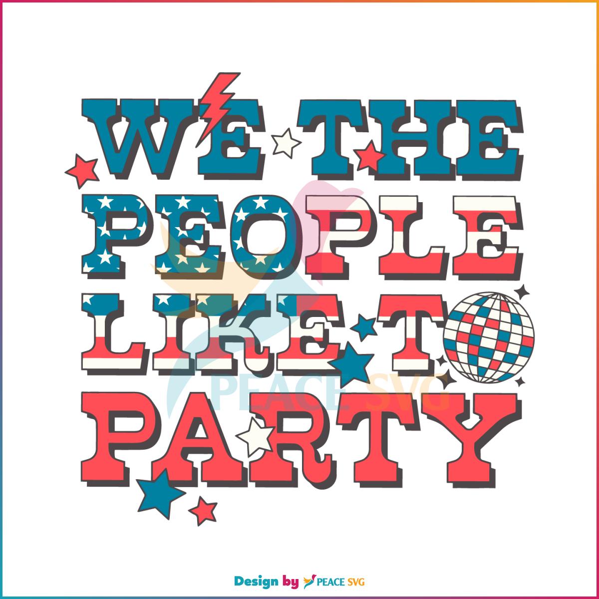 we-the-people-like-to-party-svg-july-fourth-svg-cutting-file