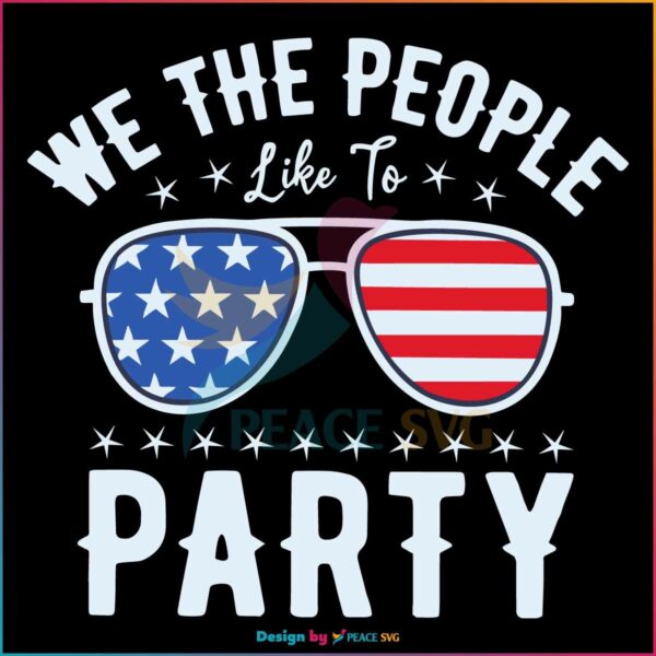 we-the-people-like-to-party-4th-of-july-svg-cutting-file