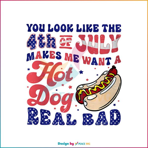 you-look-like-the-4th-of-july-makes-me-want-hot-dog-real-bad-png