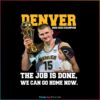 denver-champs-the-job-is-done-we-can-go-home-now-png