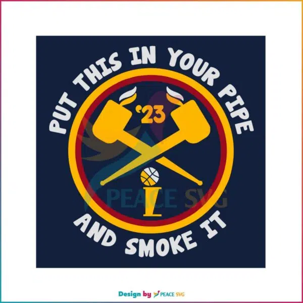 denver-put-this-in-your-pipe-and-smoke-it-svg-digital-cricut-file