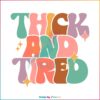 thick-and-tired-svg-funny-women-svg-digital-cricut-file