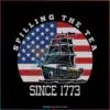 spilling-the-tea-since-1773-usa-party-svg-cutting-digital-file