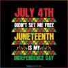 july-4th-didnt-set-me-free-juneteenth-day-svg-cutting-file