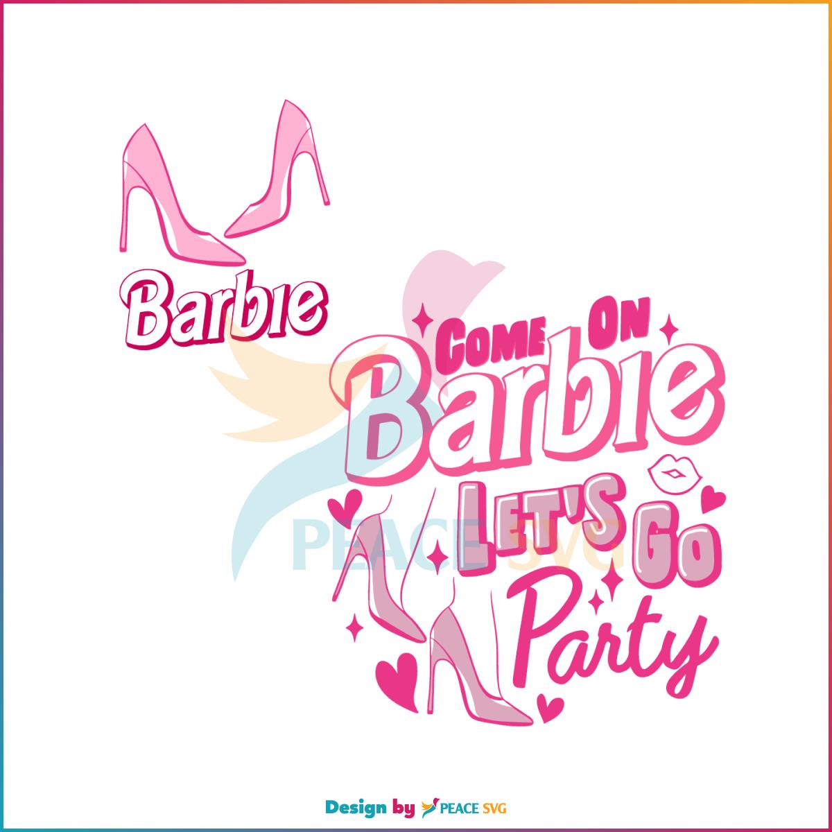 barbie-movie-2023-come-on-barbie-lets-go-party-svg-cutting-file