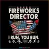 fireworks-director-if-i-run-funny-4th-of-july-png-silhouette-file