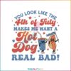 makes-me-want-a-hot-dog-real-bad-funny-4th-july-svg-file