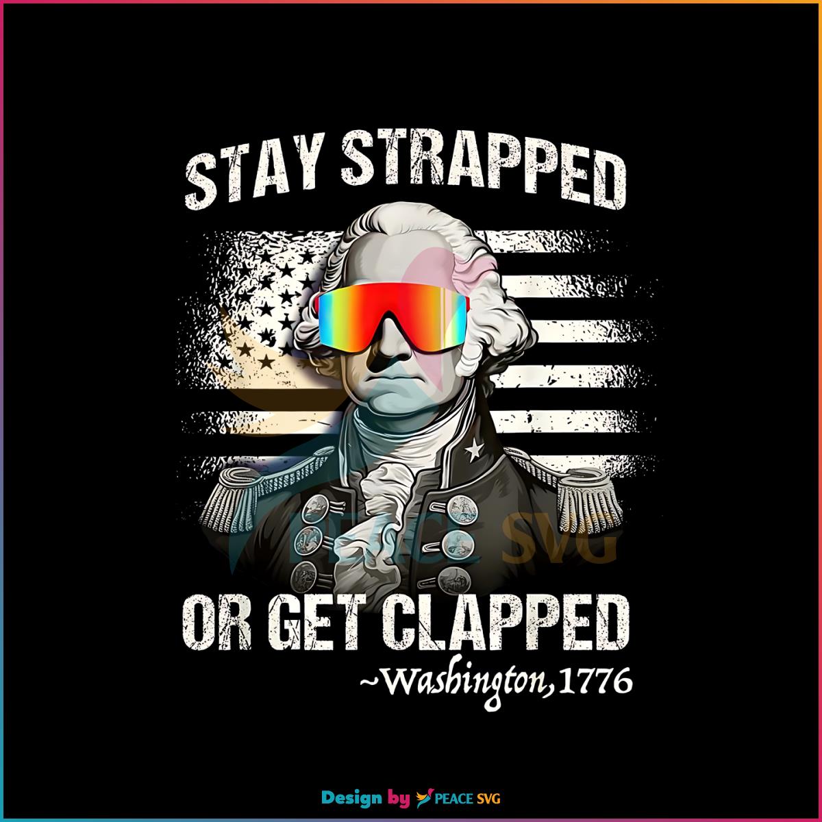 stay-strapped-get-clapped-washington-png-silhouette-file