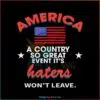 america-a-country-so-great-even-its-haters-wont-leave-svg-file