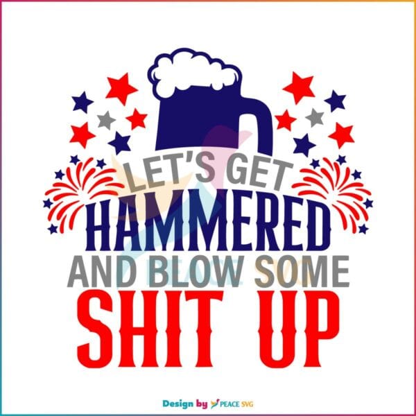 lets-get-hammered-and-blow-some-shit-up-svg-cutting-file