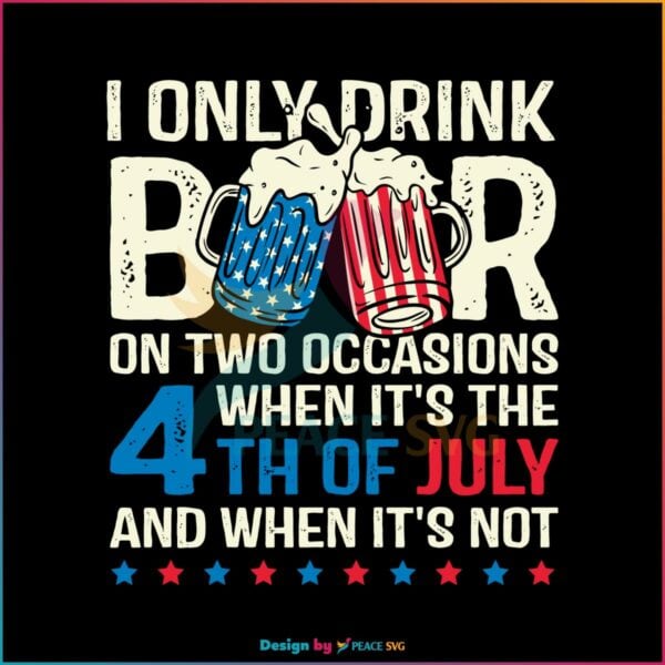 i-only-drink-beers-on-two-occasions-svg-4th-of-july-svg-file