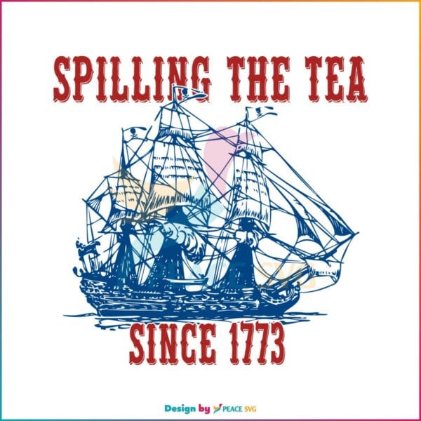 spilling-the-tea-since-1773-happy-4th-of-july-svg-cutting-file