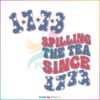 spilling-the-tea-since-1773-happy-4th-of-july-svg-design-file