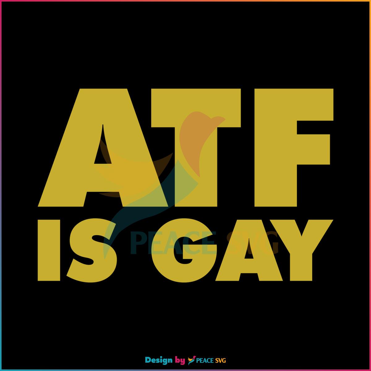 Free ATF Is Gay SVG Funny Pride Month SVG Cutting Digital File