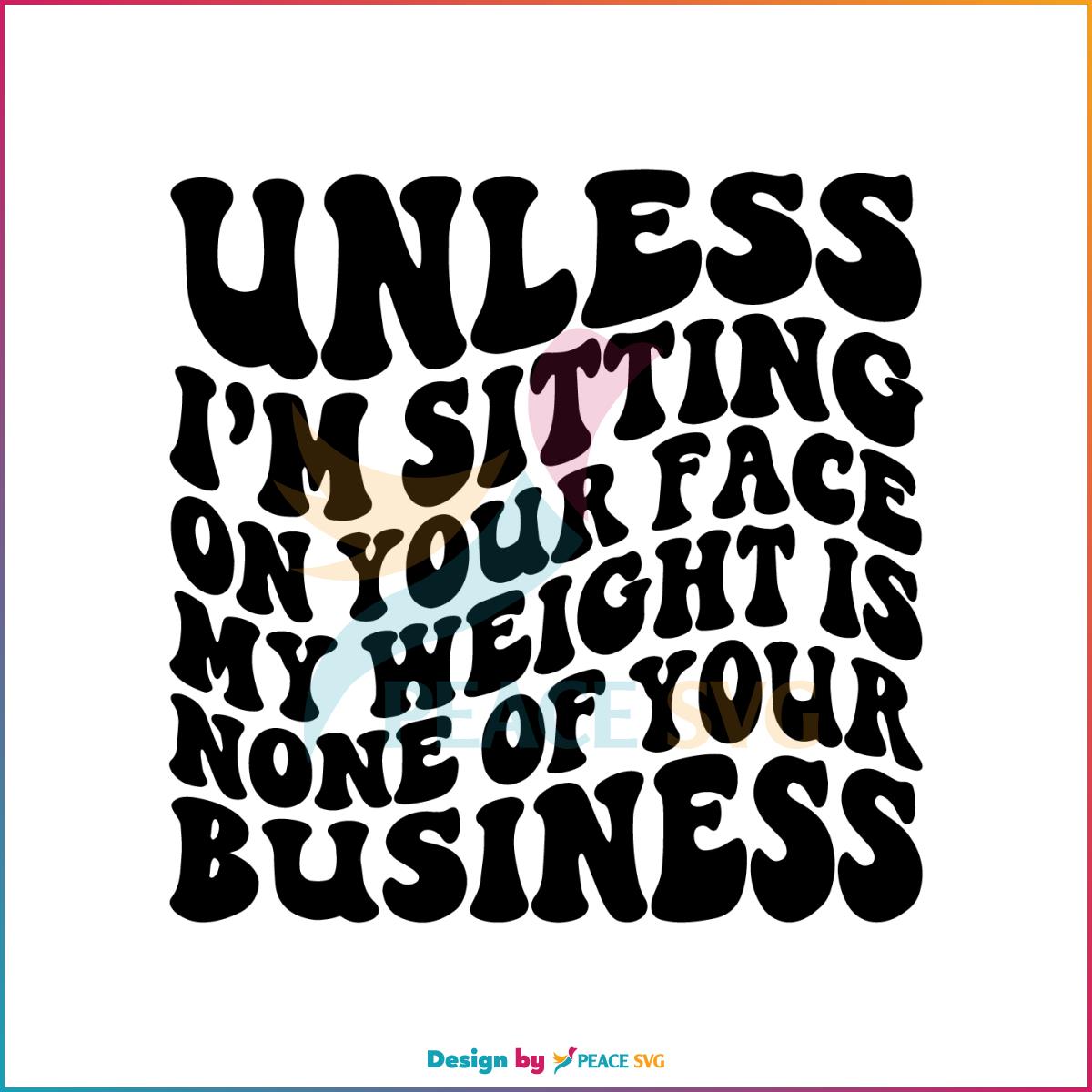unless-im-sitting-on-your-face-svg-funny-fat-person-quote-svg