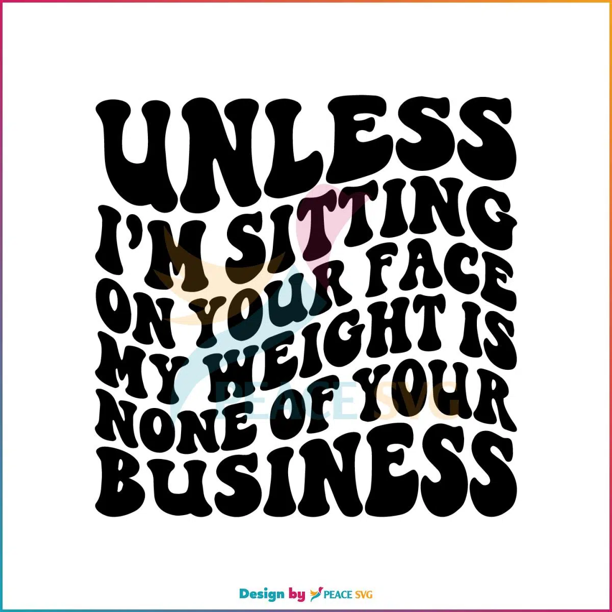 Free Unless Im Sitting On Your Face SVG Funny Fat Person Quote SVG ...