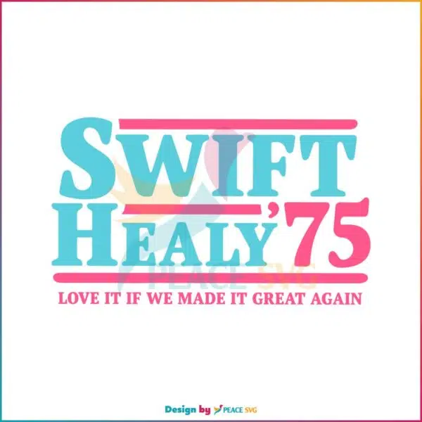 swift-healy-75-love-it-if-we-made-it-great-again-svg-cricut-file