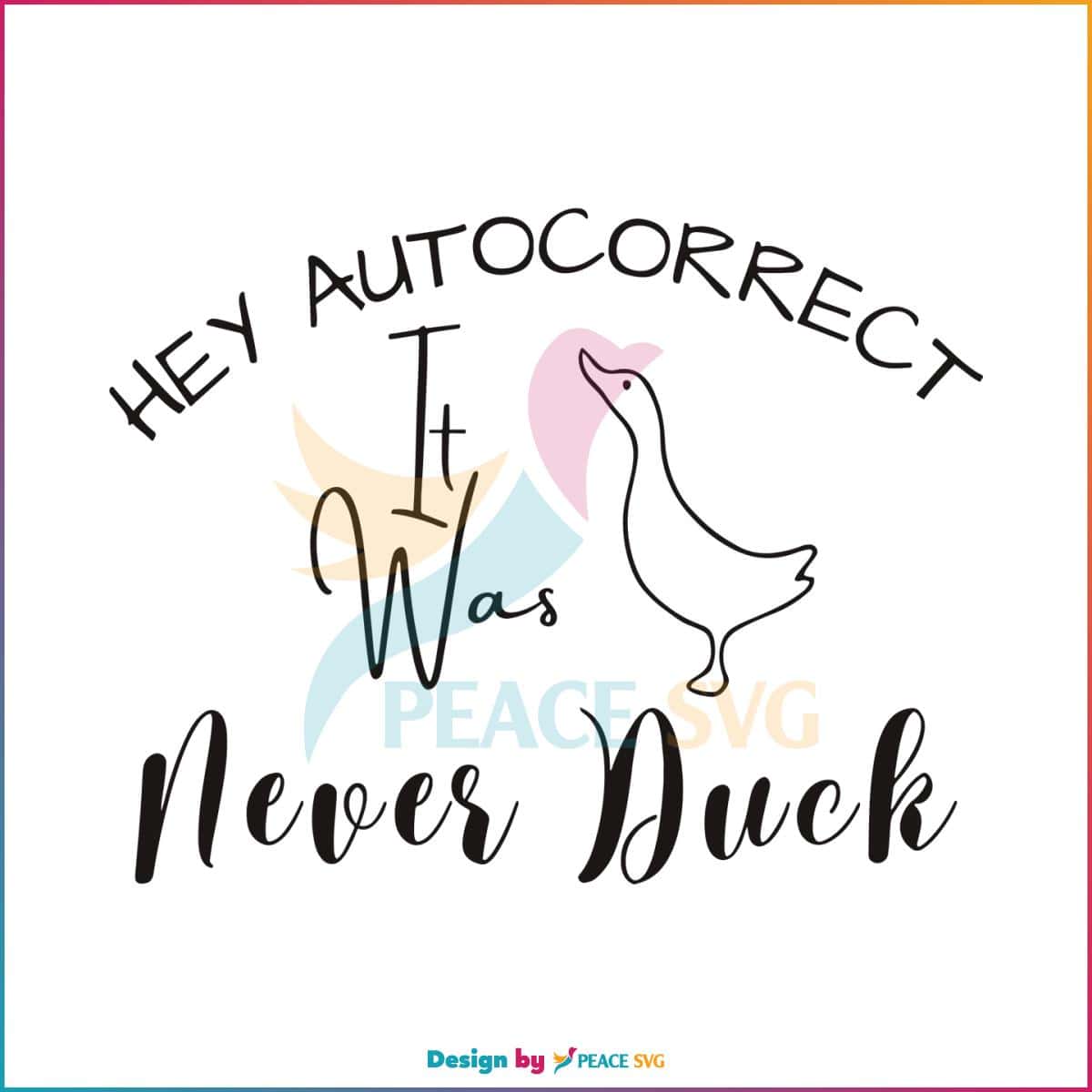 hey-autocorrect-it-was-never-duck-svg-cutting-digital-file